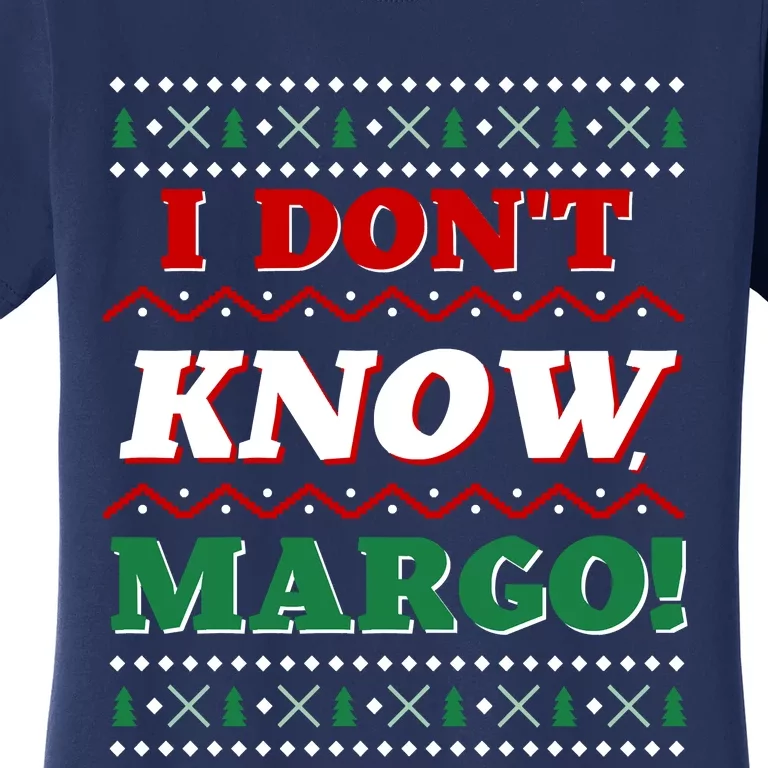 Ugly Sweater I Don't Know Margo Funny Christmas Women's T-Shirt