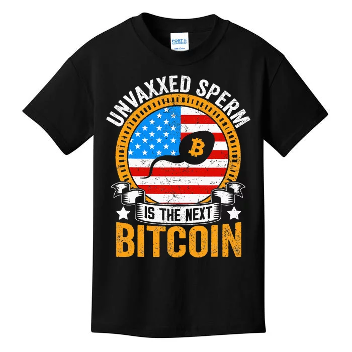 Unvaxxed Sperm Is The Next Bitcoin Kids T-Shirt