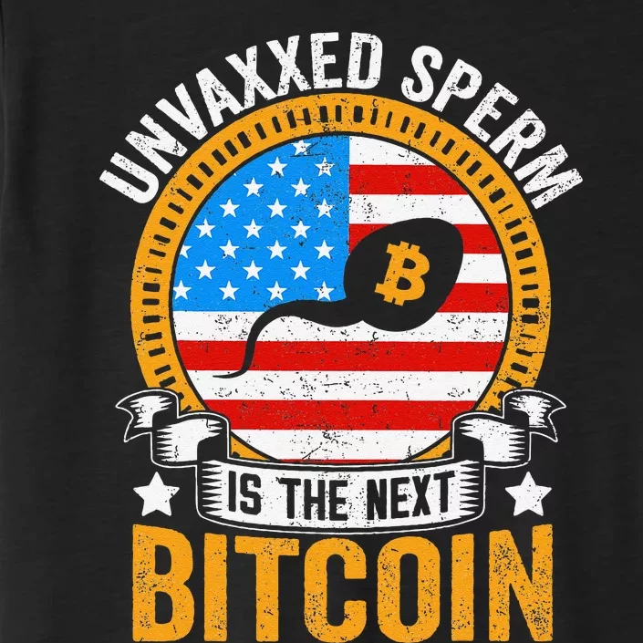 Unvaxxed Sperm Is The Next Bitcoin ChromaSoft Performance T-Shirt