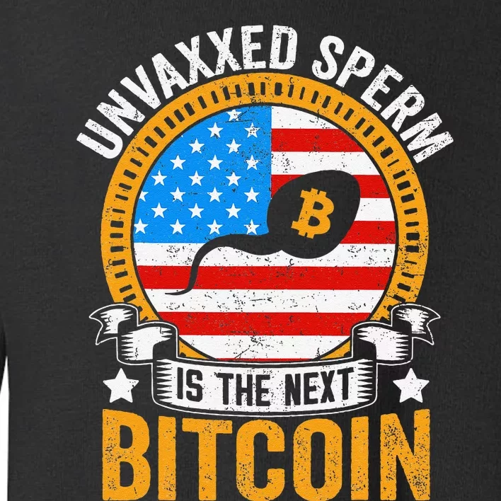 Unvaxxed Sperm Is The Next Bitcoin Toddler Sweatshirt