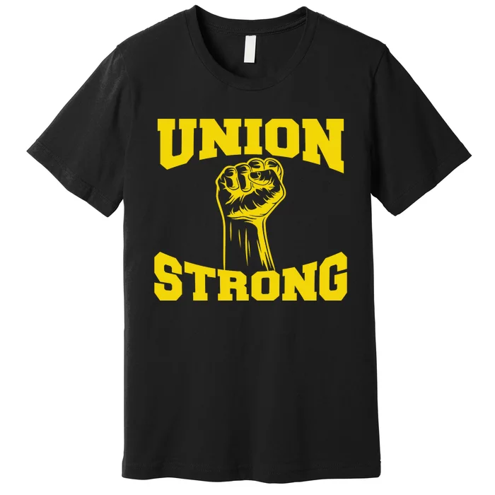 Union Strong Labor Day Graphic Premium T-Shirt