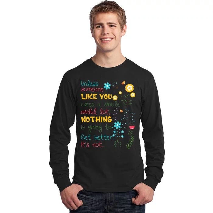 Unless Someone Like You Cares A Whole Awful Lot Tall Long Sleeve T-Shirt