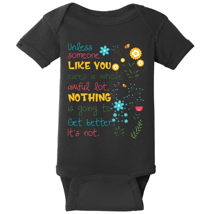 Unless Someone Like You Cares A Whole Awful Lot Baby Bodysuit