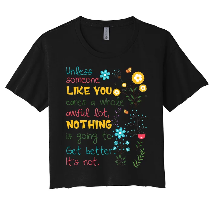 Unless Someone Like You Cares A Whole Awful Lot Women's Crop Top Tee