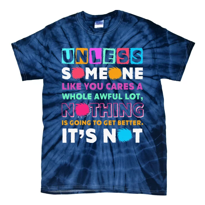 Unless Someone Like You Cares A Whole Awful Lots Tie-Dye T-Shirt