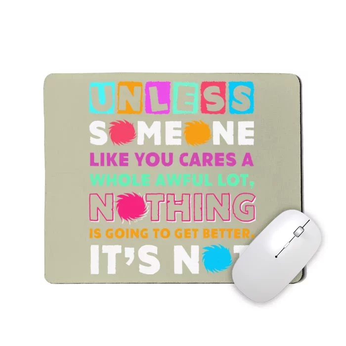 Unless Someone Like You Cares A Whole Awful Lots Mousepad