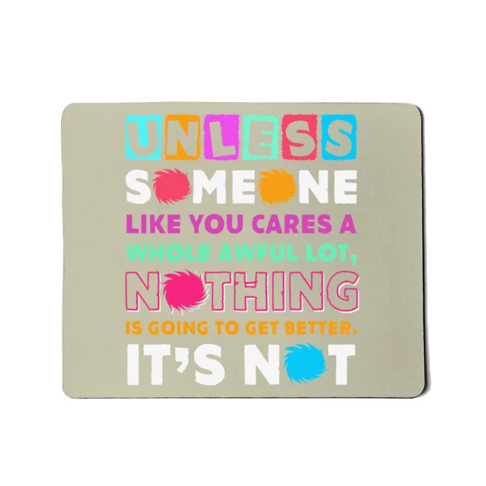 Unless Someone Like You Cares A Whole Awful Lots Mousepad