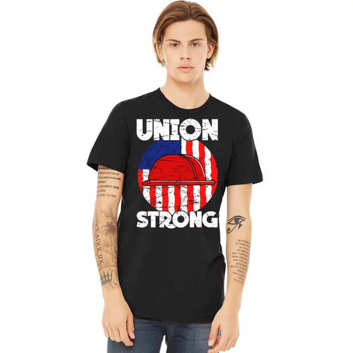 Union Strong Labor Day Graphic Premium T-Shirt