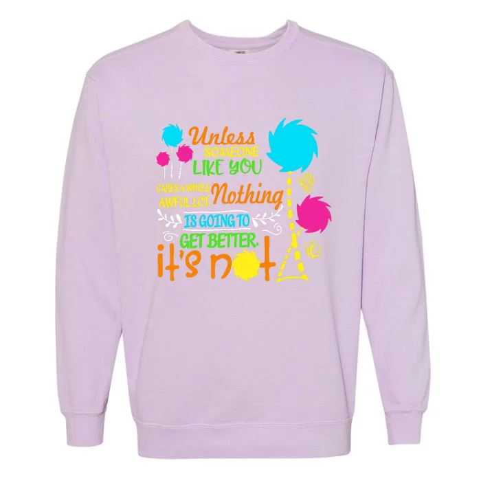 Unless Someone Like You Nothing Is Going To Get Better Earth Day Save The Planet Garment-Dyed Sweatshirt