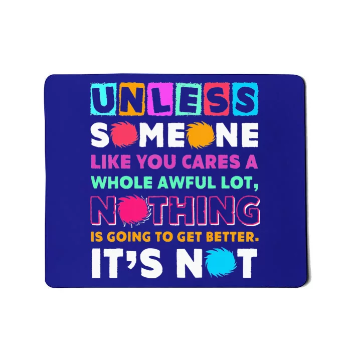 Unless Someone Like You Cares A Whole Awful Lot Mousepad