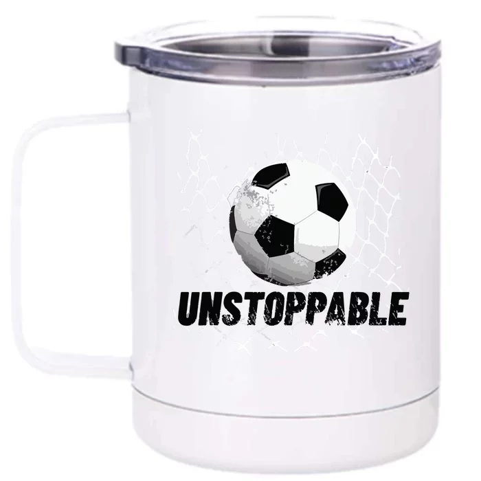 Unstoppable Soccer Motivation For Boy And Girl Front & Back 12oz Stainless Steel Tumbler Cup