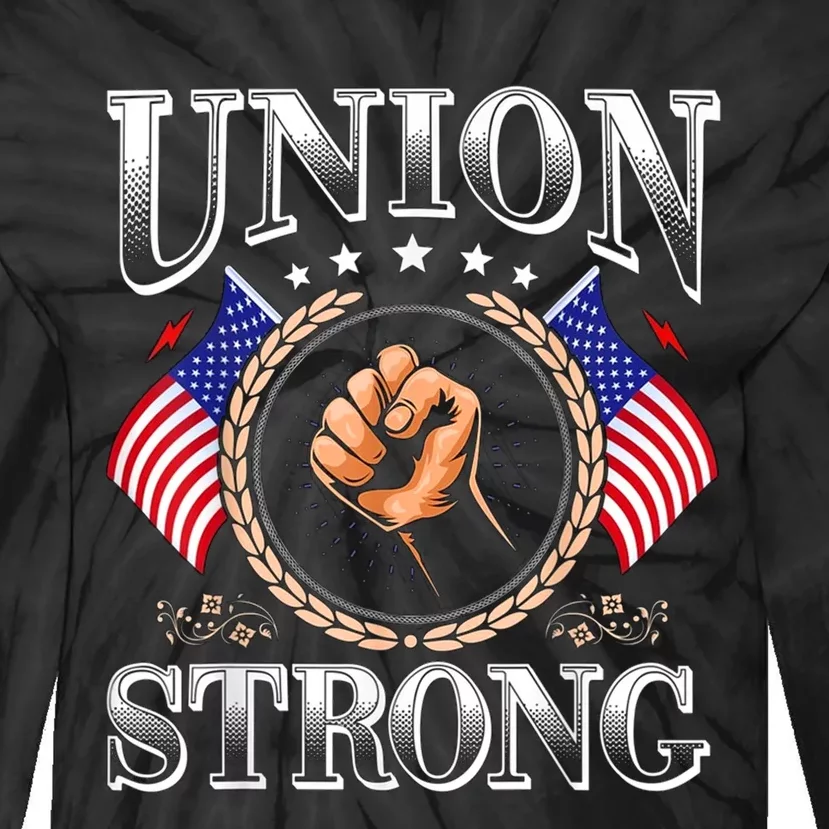 Union Strong Prounion Worker Gift Funny Labor Protest Gift Tie-Dye Long Sleeve Shirt