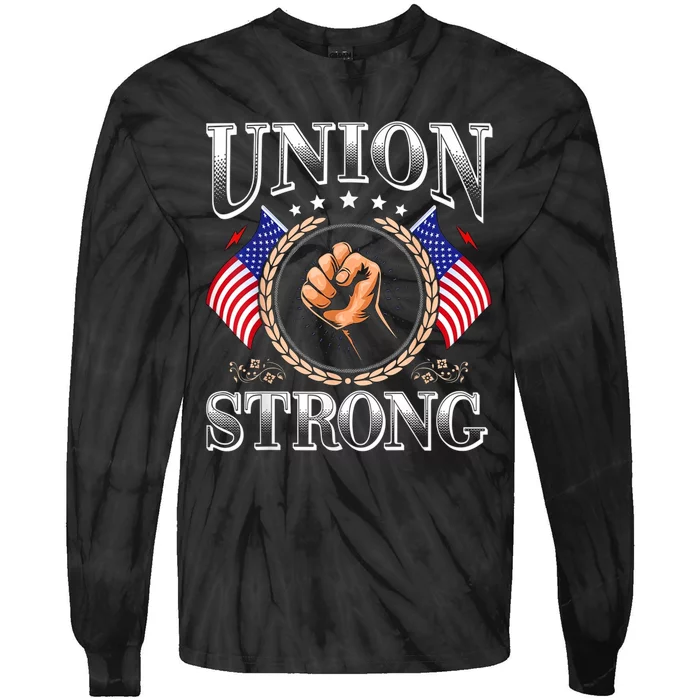 Union Strong Prounion Worker Gift Funny Labor Protest Gift Tie-Dye Long Sleeve Shirt