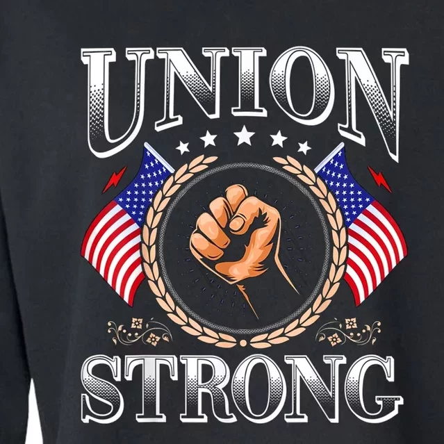 Union Strong Prounion Worker Gift Funny Labor Protest Gift Cropped Pullover Crew