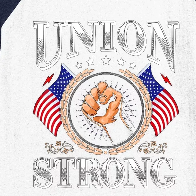 Union Strong Prounion Worker Gift Funny Labor Protest Gift Baseball Sleeve Shirt