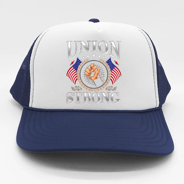 Union Strong Prounion Worker Gift Funny Labor Protest Gift Trucker Hat