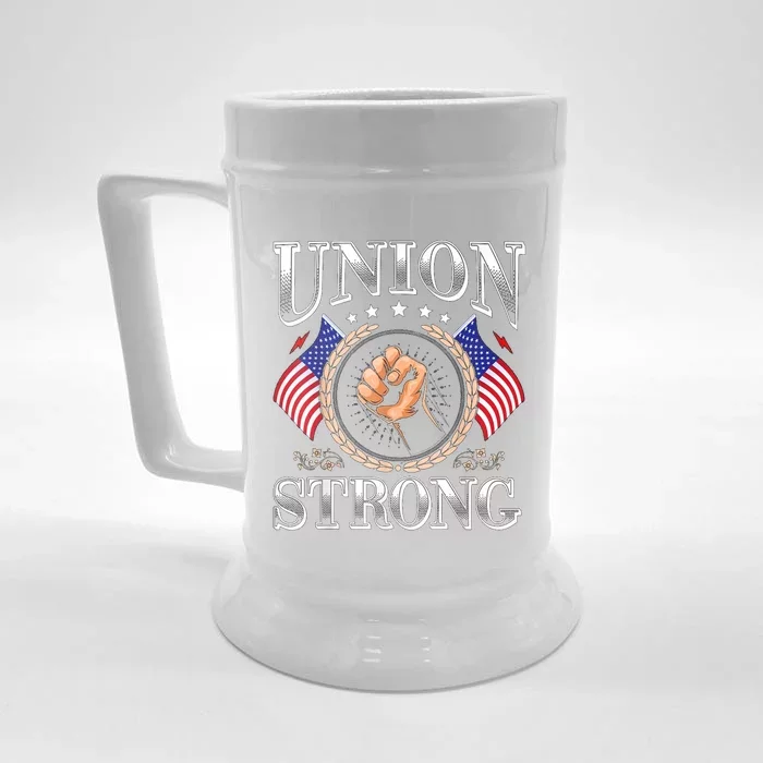 Union Strong Prounion Worker Gift Funny Labor Protest Gift Front & Back Beer Stein