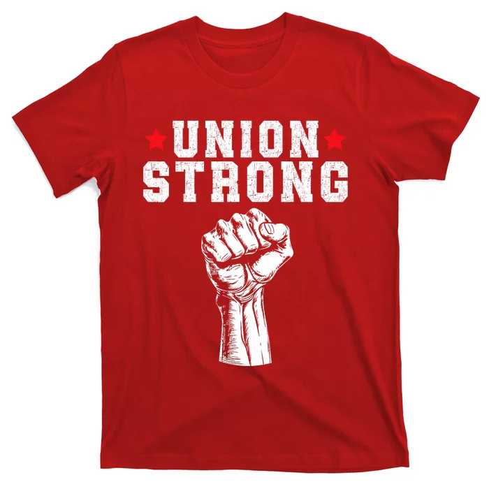 Union Strong Pro Union Worker Labor Union Workers Rights T-Shirt