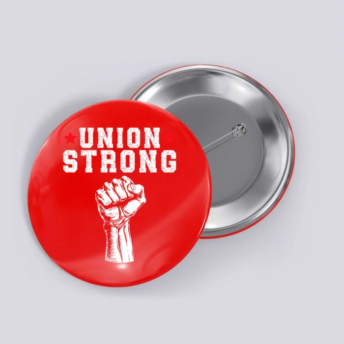 Union Strong Pro Union Worker Labor Union Workers Rights Button