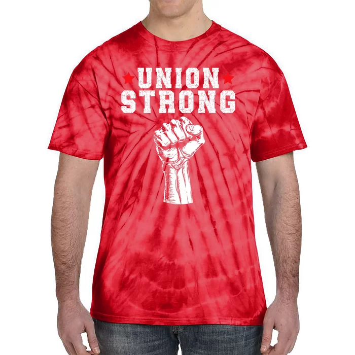 Union Strong Pro Union Worker Labor Union Workers Rights Tie-Dye T-Shirt