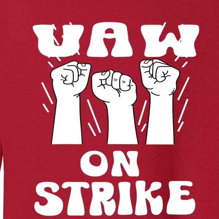 UAW Strike Red T United Auto Workers UAW On Strike Toddler Sweatshirt