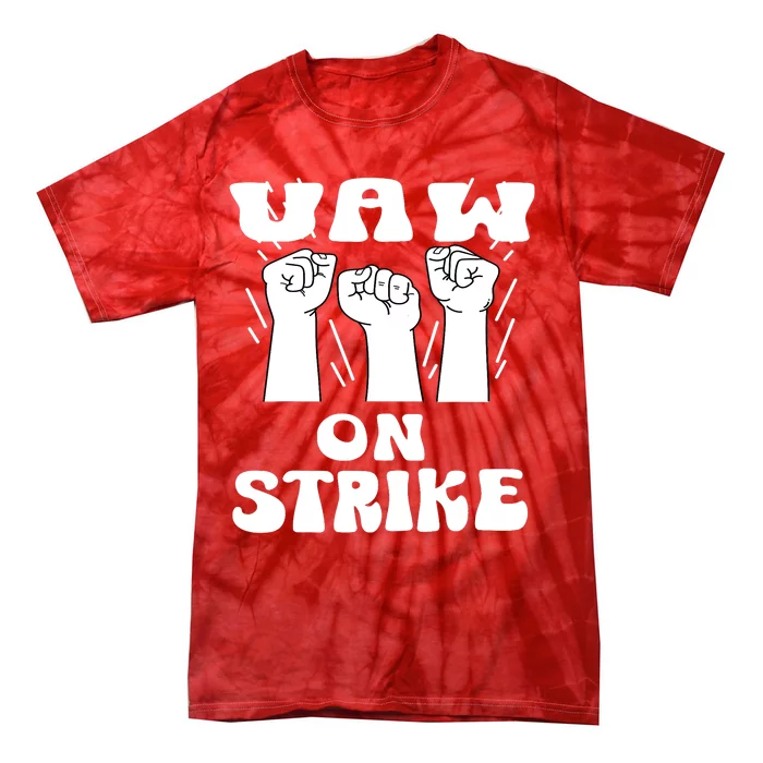 UAW Strike Red T United Auto Workers UAW On Strike Tie-Dye T-Shirt