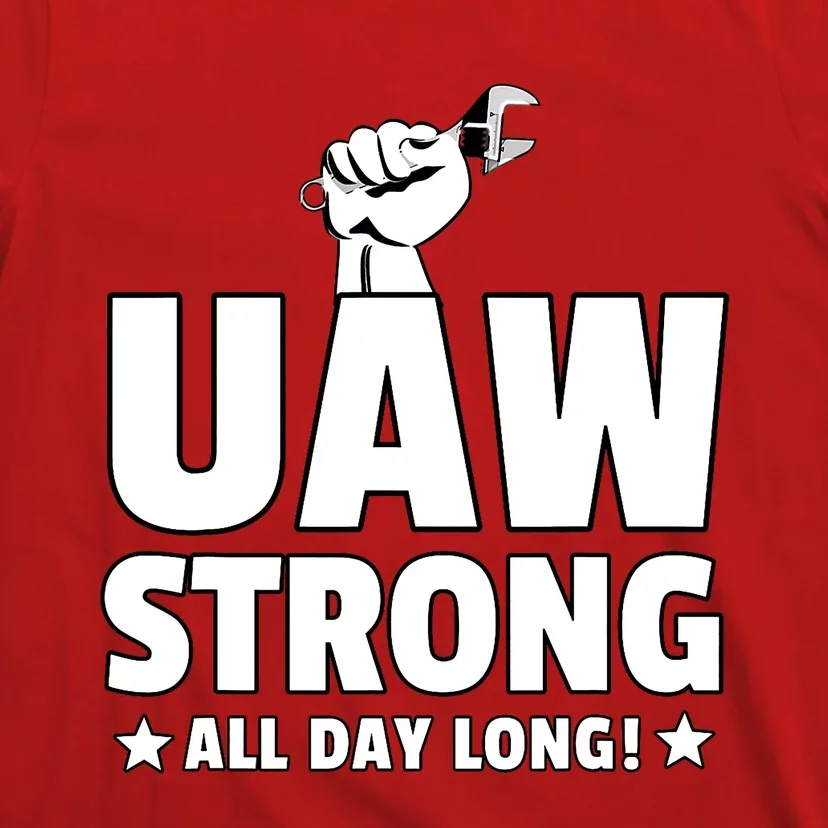 UAW Strike Red United Auto Workers Union UAW Strong All Day Long T-Shirt