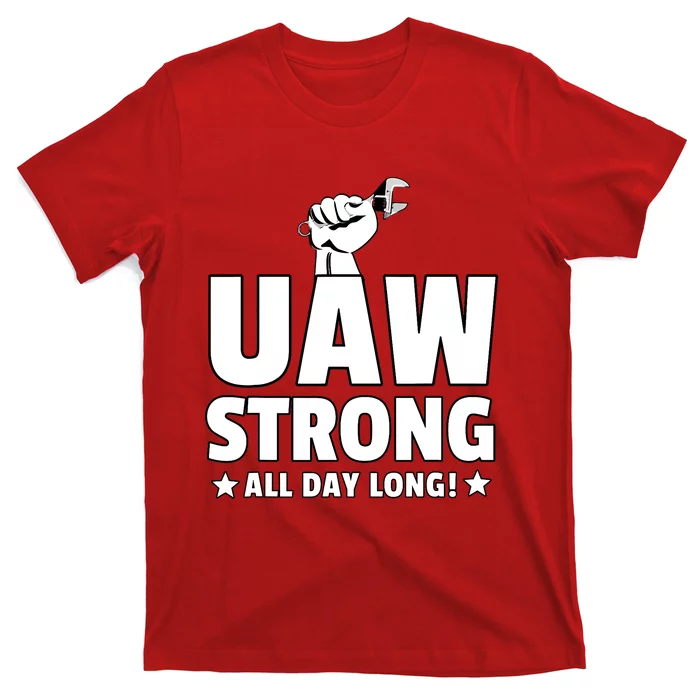 UAW Strike Red United Auto Workers Union UAW Strong All Day Long T-Shirt