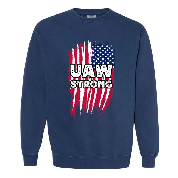 UAW Strong Solidarity UAW Laborer Worker UAW Proud Union America Flag Garment-Dyed Sweatshirt