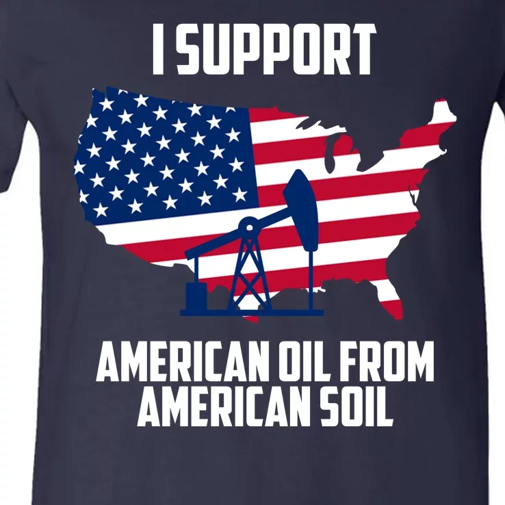 United States Support American Oil From American Soil V-Neck T-Shirt