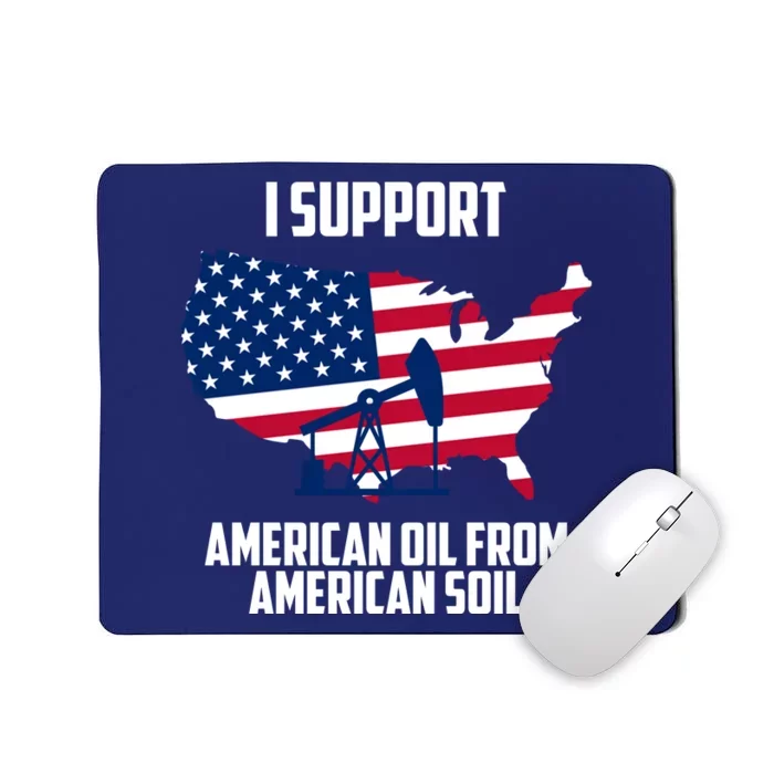 United States Support American Oil From American Soil Mousepad