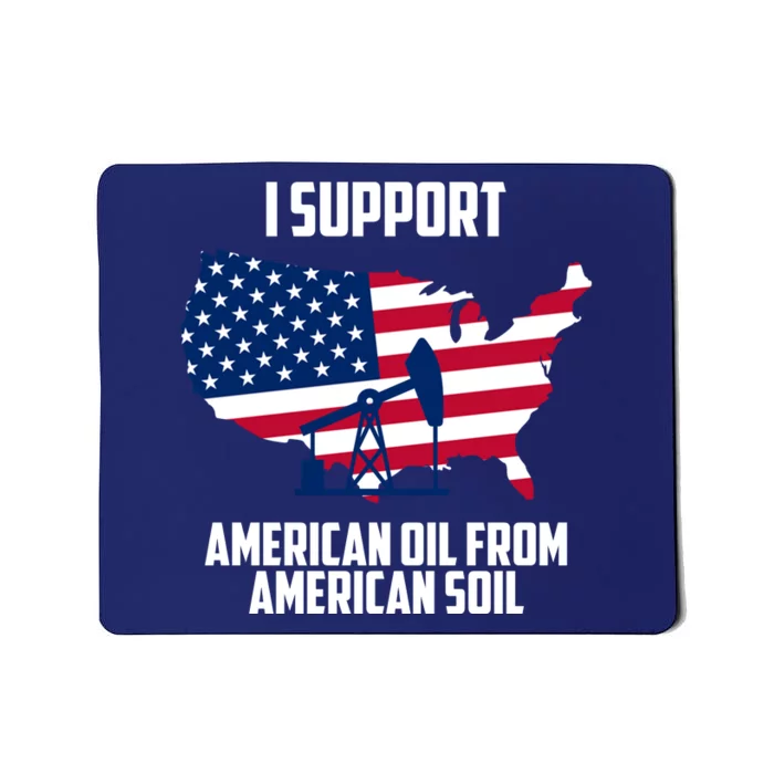 United States Support American Oil From American Soil Mousepad