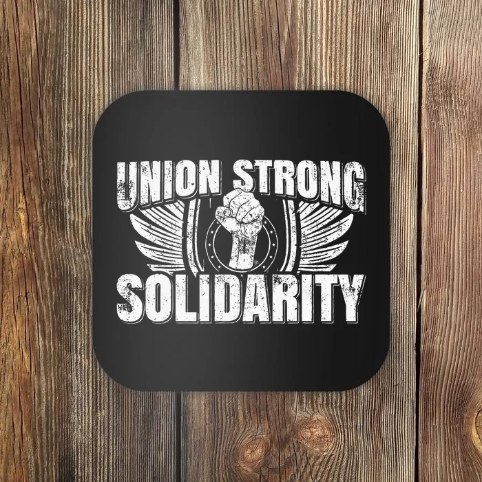 Union Strong Solidarity UAW Worker Laborer Coaster