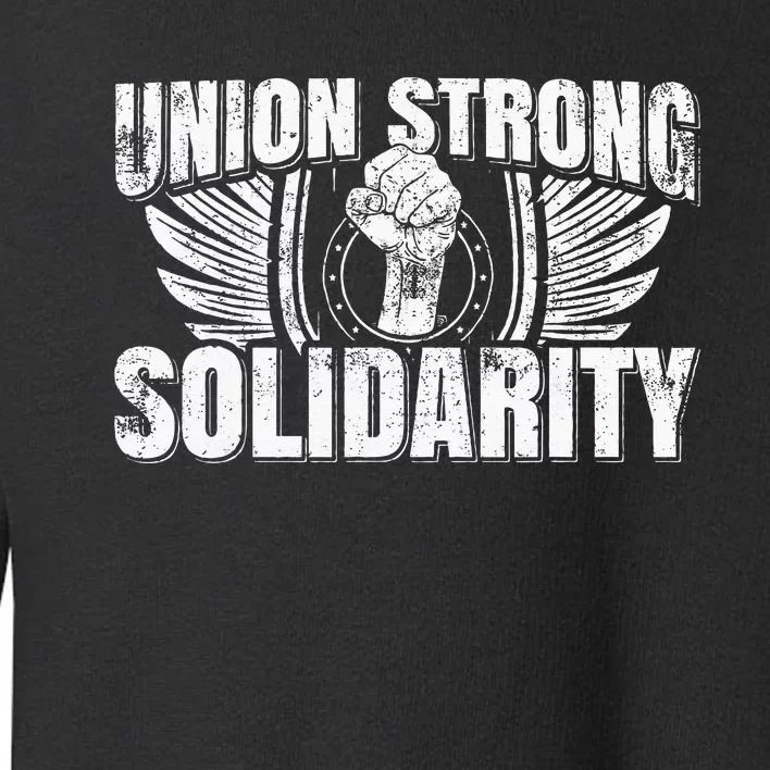 Union Strong Solidarity UAW Worker Laborer Toddler Sweatshirt