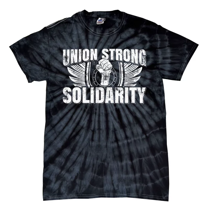 Union Strong Solidarity UAW Worker Laborer Tie-Dye T-Shirt