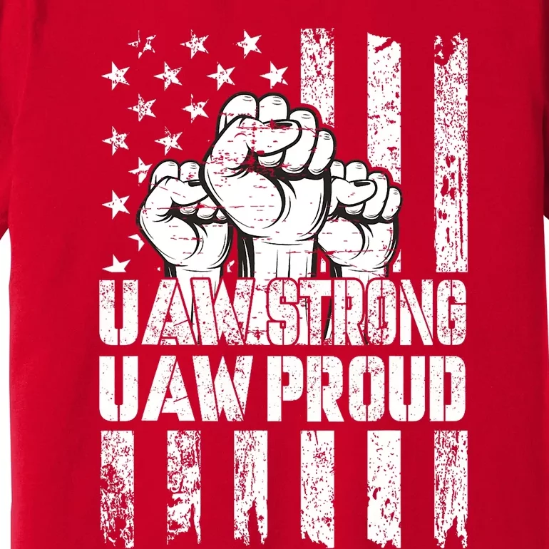 UAW Strong Solidarity UAW Proud Union UAW Laborer Worker Premium T-Shirt