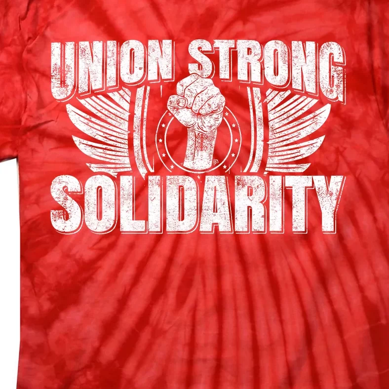 Union Strong Solidarity UAW Worker Laborer Tie-Dye T-Shirt