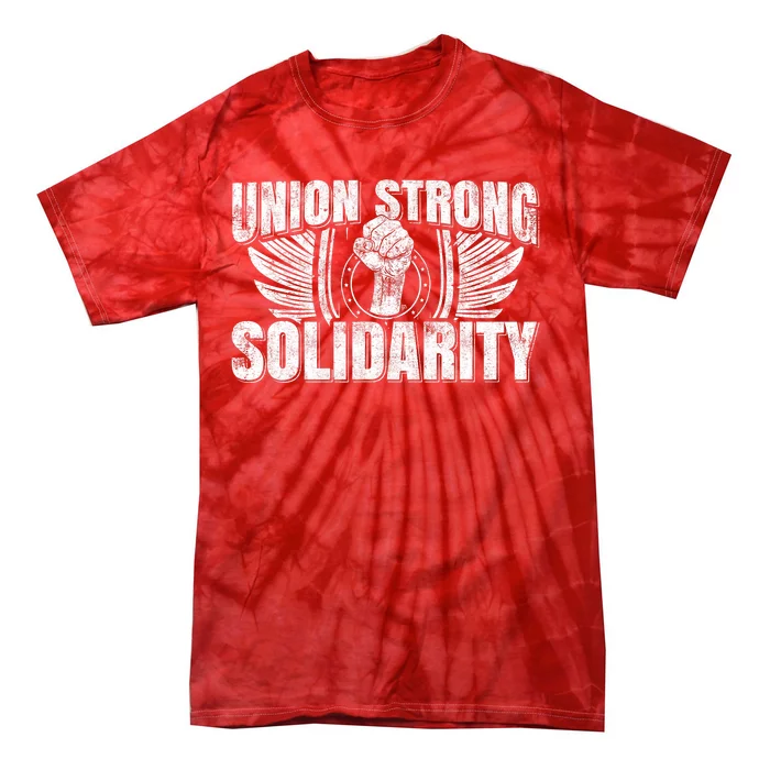 Union Strong Solidarity UAW Worker Laborer Tie-Dye T-Shirt