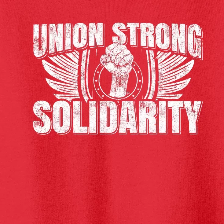 Union Strong Solidarity UAW Worker Laborer Toddler T-Shirt