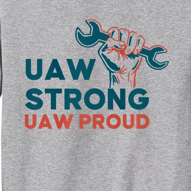 UAW Strong Solidarity UAW Proud Tall Sweatshirt