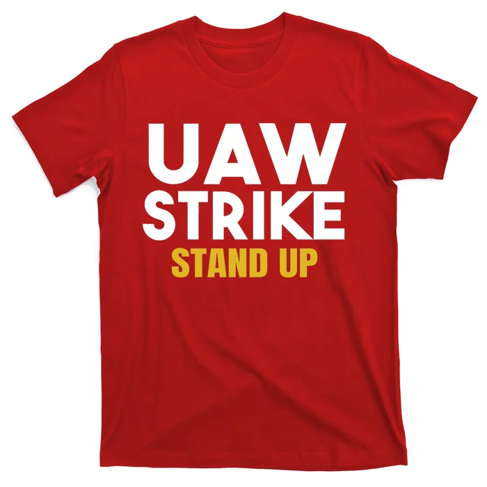 Uaw Strike Stand Up United Auto Workers Union Uaw Strong Red T-Shirt