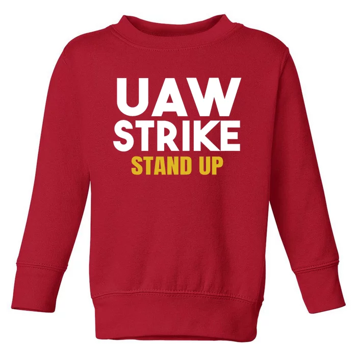 Uaw Strike Stand Up United Auto Workers Union Uaw Strong Red Toddler Sweatshirt