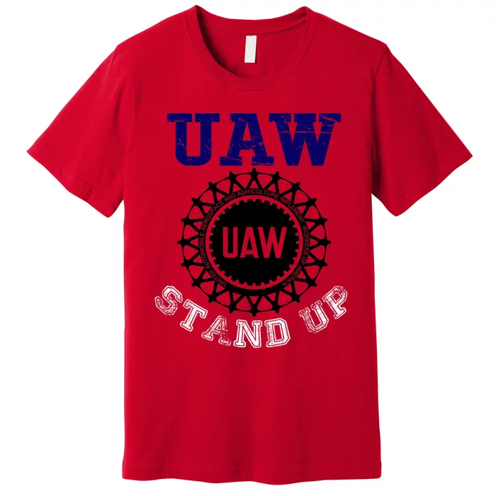 Uaw Strike Stand Up United Auto Workers Union Uaw Red Trending Premium T-Shirt