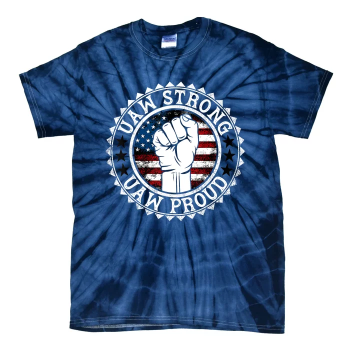 UAW Strong UAW Proud Union Pride UAW Laborer Worker Tie-Dye T-Shirt