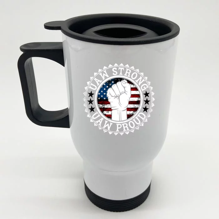 UAW Strong UAW Proud Union Pride UAW Laborer Worker Front & Back Stainless Steel Travel Mug