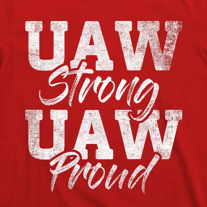 UAW Strong UAW Proud Union Pride UAW Laborer Worker Design T-Shirt