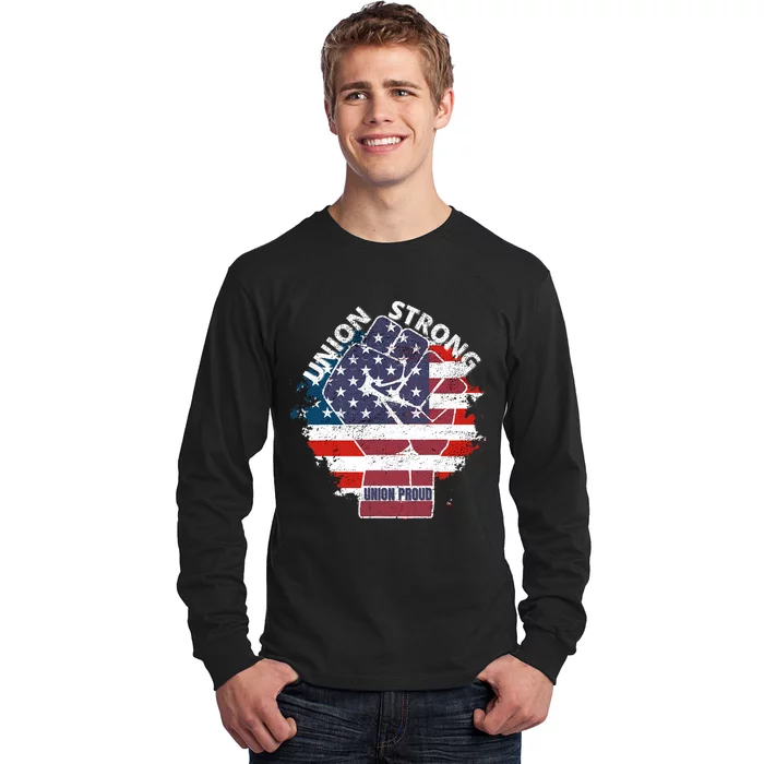 Union Strong Union Proud Labor Day Raised Clinched Fist Long Sleeve Shirt