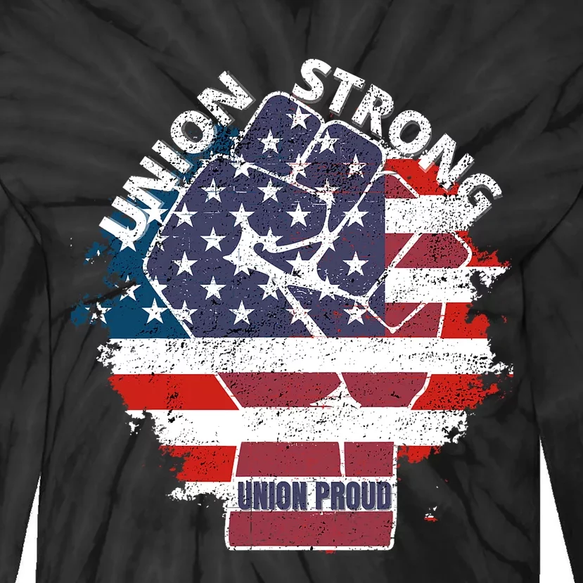 Union Strong Union Proud Labor Day Raised Clinched Fist Tie-Dye Long Sleeve Shirt