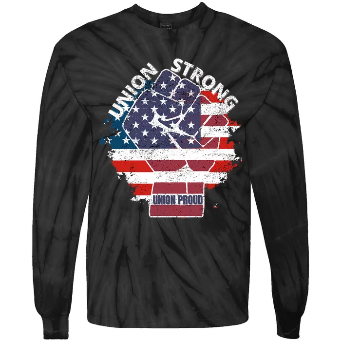 Union Strong Union Proud Labor Day Raised Clinched Fist Tie-Dye Long Sleeve Shirt