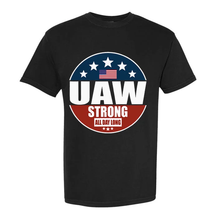 Uaw Strong Uaw Pride Uaw Laborer Worker Garment-Dyed Heavyweight T-Shirt